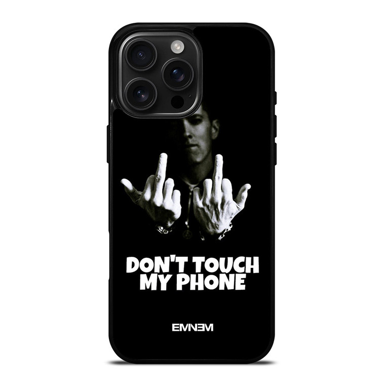 EMINEM DONT TOUCH MY PHONE iPhone 16 Pro Max Case Cover