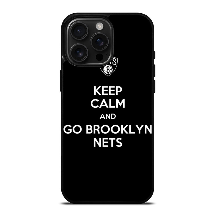 KEEP CALM AND AND GO BROOKLYN NETS iPhone 16 Pro Max Case Cover