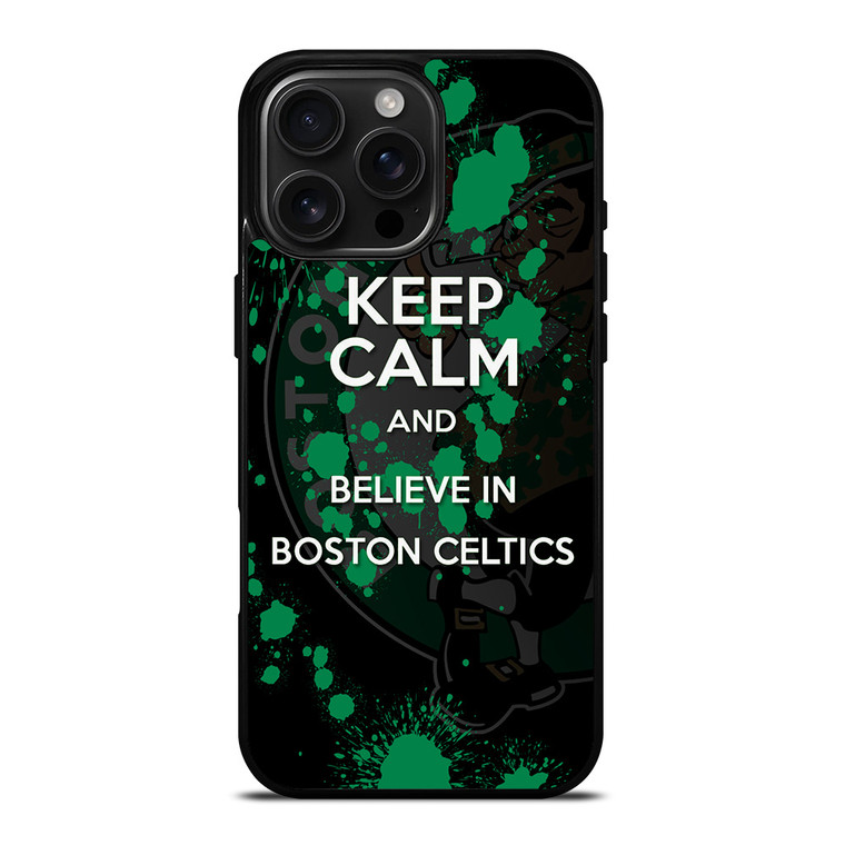 KEEP CALM AND GO BOSTON CELTICS 2 iPhone 16 Pro Max Case Cover