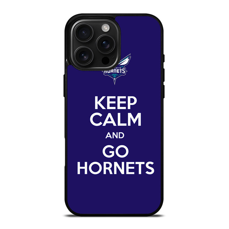 KEEP CALM AND GO CHARLOTTE HORNETS iPhone 16 Pro Max Case Cover