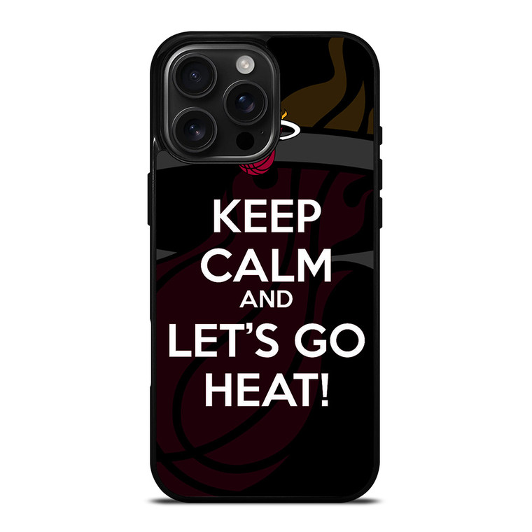 KEEP CALM AND GO MIAMI HEAT iPhone 16 Pro Max Case Cover