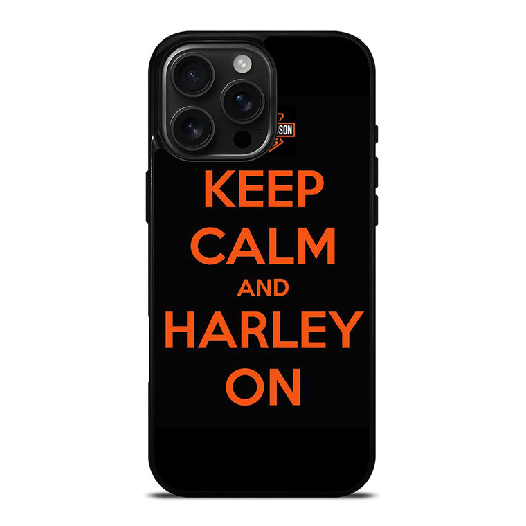 KEEP CALM AND HARLEY ON iPhone 16 Pro Max Case Cover