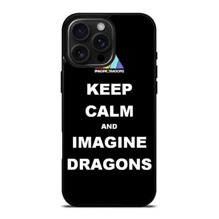 KEEP CALM AND IMAGINE DRAGONS iPhone 16 Pro Max Case Cover