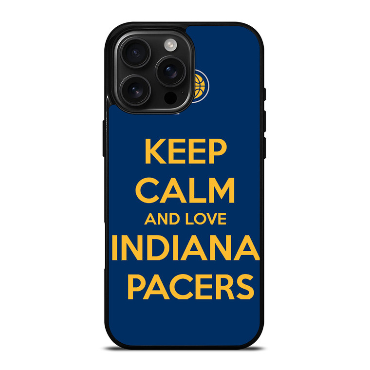 KEEP CALM AND LOVE INDIANA PACERS iPhone 16 Pro Max Case Cover