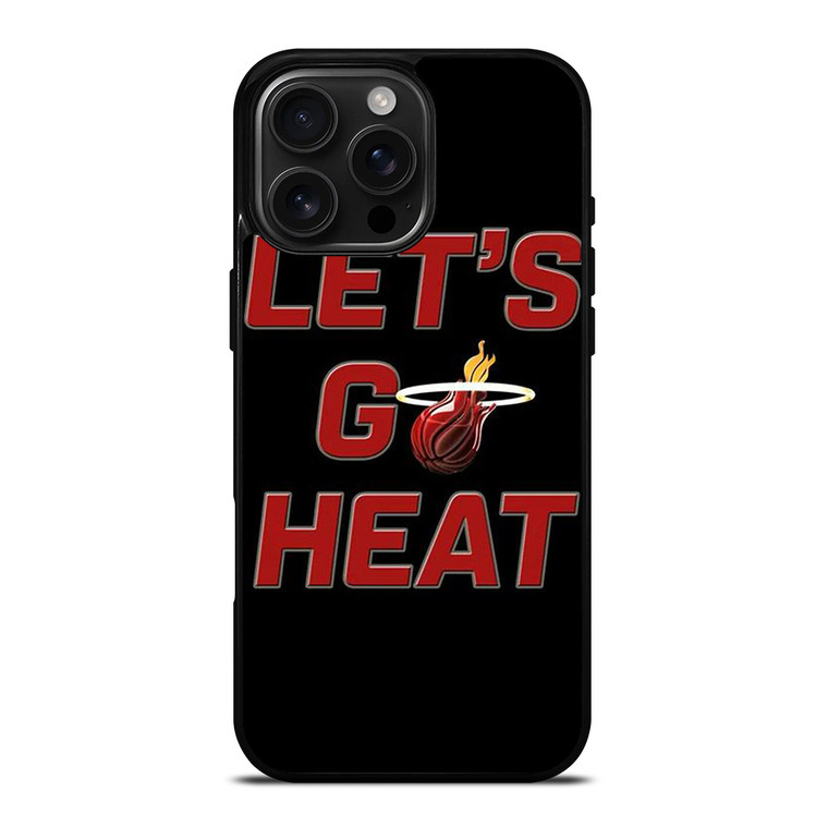 LETS GO MIAMI HEAT NBA BASKETBALL iPhone 16 Pro Max Case Cover