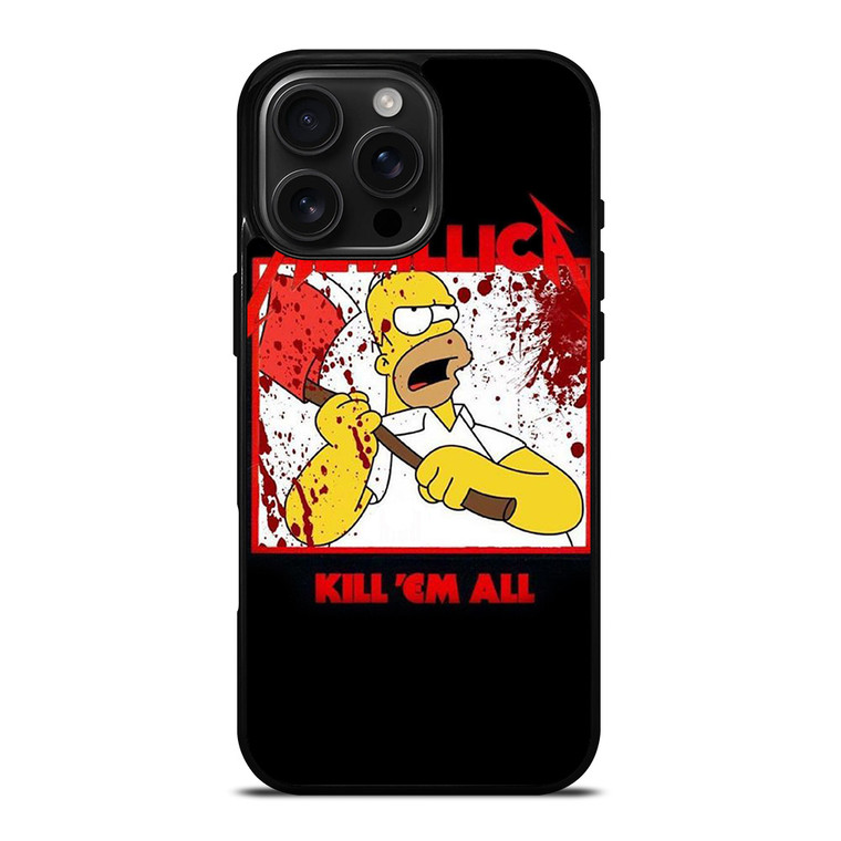 METALLICA KILL EM ALL SIMPSONS iPhone 16 Pro Max Case Cover METALLICA KILL EM ALL SIMPSONS iPhone 16 Pro Max Case Cover