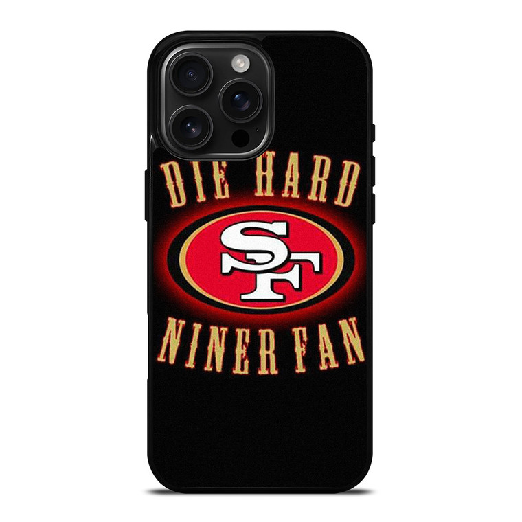 SAN FRANCISCO 49ERS DIE HARD FANS iPhone 16 Pro Max Case Cover