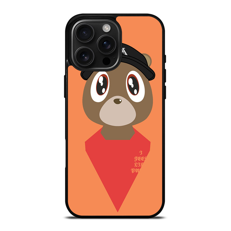YEEZY BEAR I FEEL LIKE PABLO iPhone 16 Pro Max Case Cover YEEZY BEAR I FEEL LIKE PABLO iPhone 16 Pro Max Case Cover