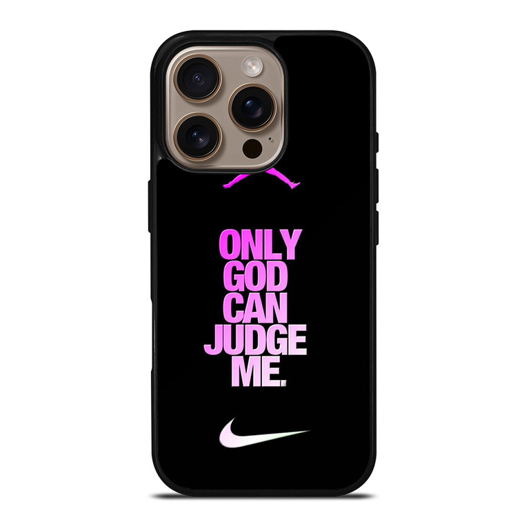 AIR JORDAN NIKE ONLY GOD CAN JUDGE ME iPhone 16 Pro Case Cover