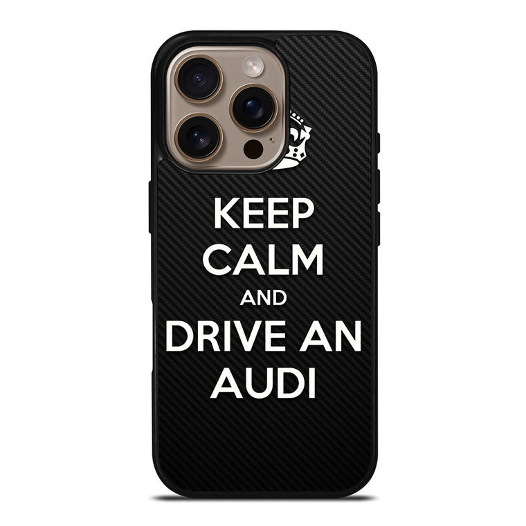 KEEP CALM AND DRIVE AUDI CARBON iPhone 16 Pro Case Cover