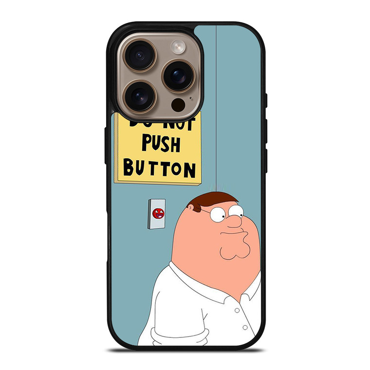 PETER GRIFFIN DO NOT PUSH BUTTON iPhone 16 Pro Case Cover
