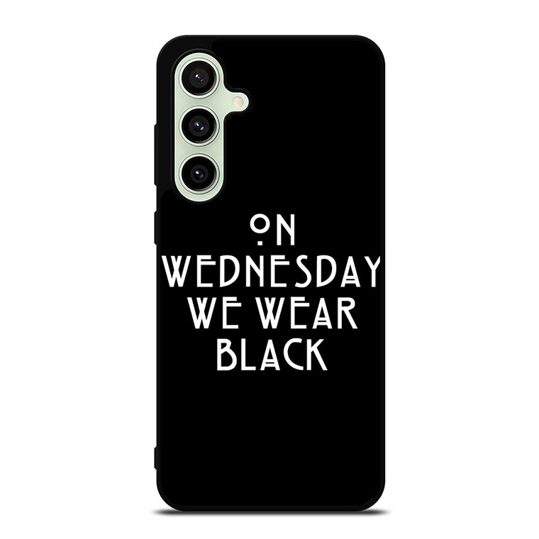 AMERICAN HORROR STORY ON WEDNESDAY WE WEAR BLACK Samsung Galaxy S24 FE Case Cover