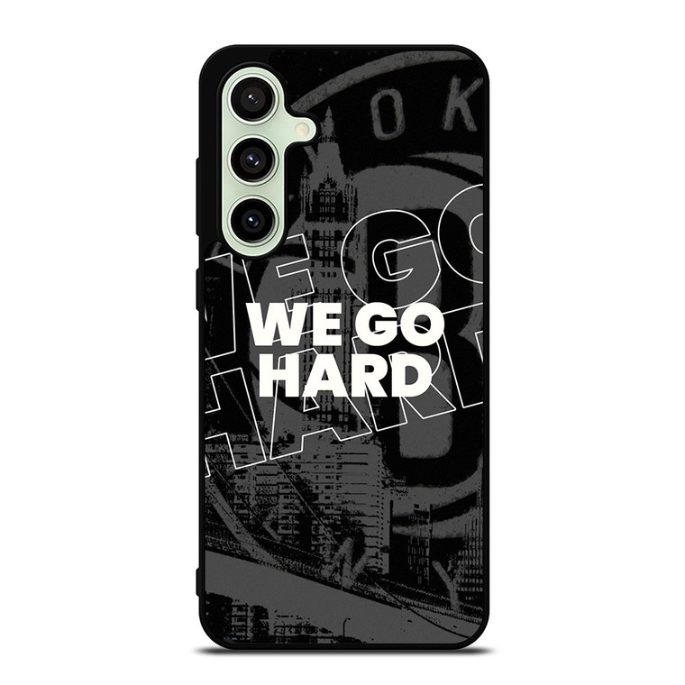 BROOKLYN NETS WE GO HARD Samsung Galaxy S24 FE Case Cover
