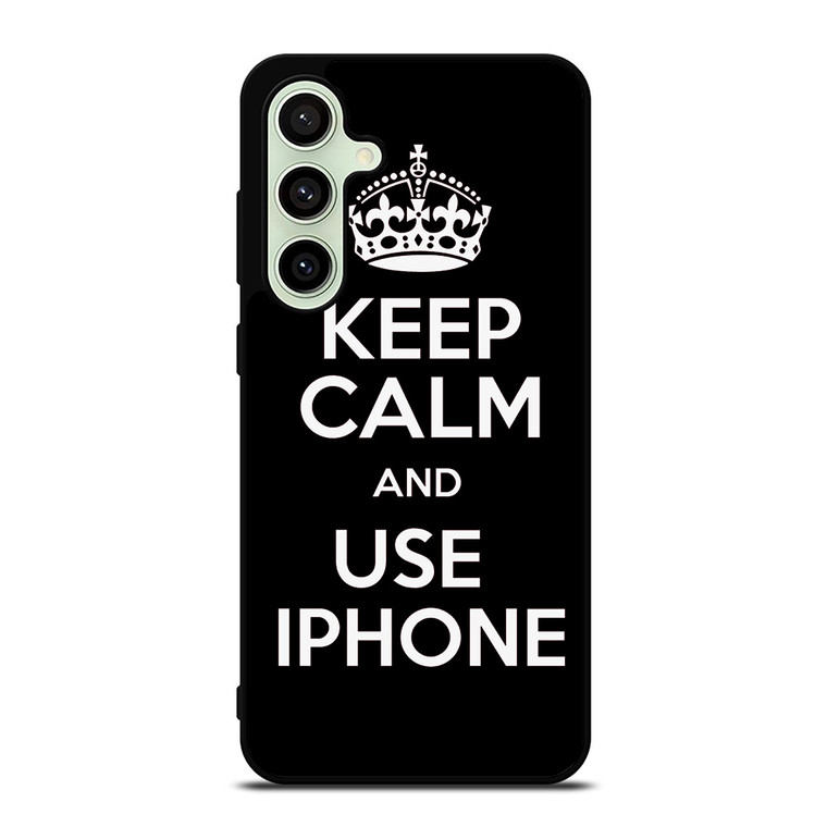 KEEP CALM AND USE IPHONE Samsung Galaxy S24 FE Case Cover