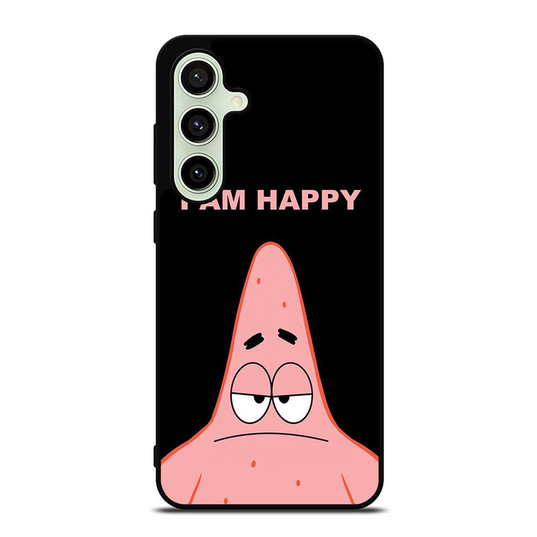PATRICK STAR I AM HAPPY SPONGEBOB SQUAREPANTS Samsung Galaxy S24 FE Case Cover