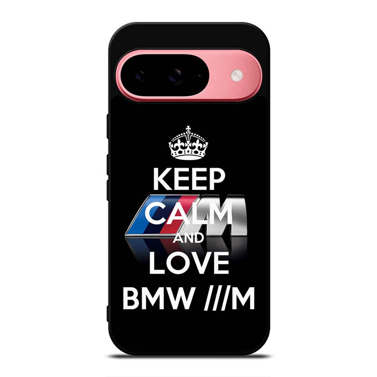 KEEP CALM AND LOVE BMW M SERIES Google Pixel 9 Case Cover