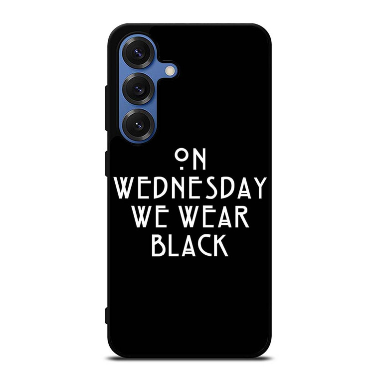 AMERICAN HORROR STORY ON WEDNESDAY WE WEAR BLACK Samsung Galaxy S25 Case Cover