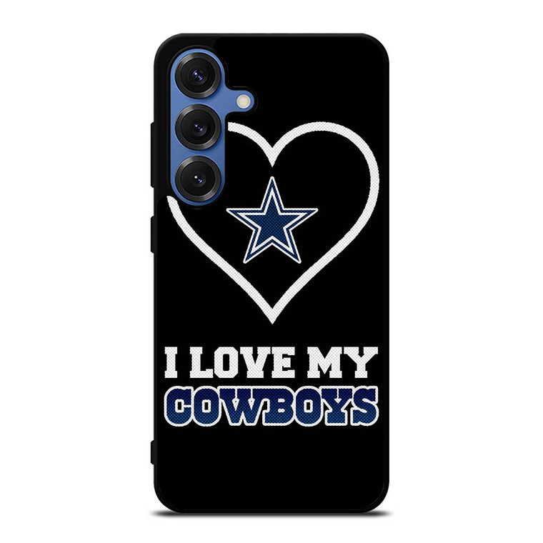 I LOVE MY DALLAS COWBOYS FOOTBALL NFL Samsung Galaxy S25 Case Cover