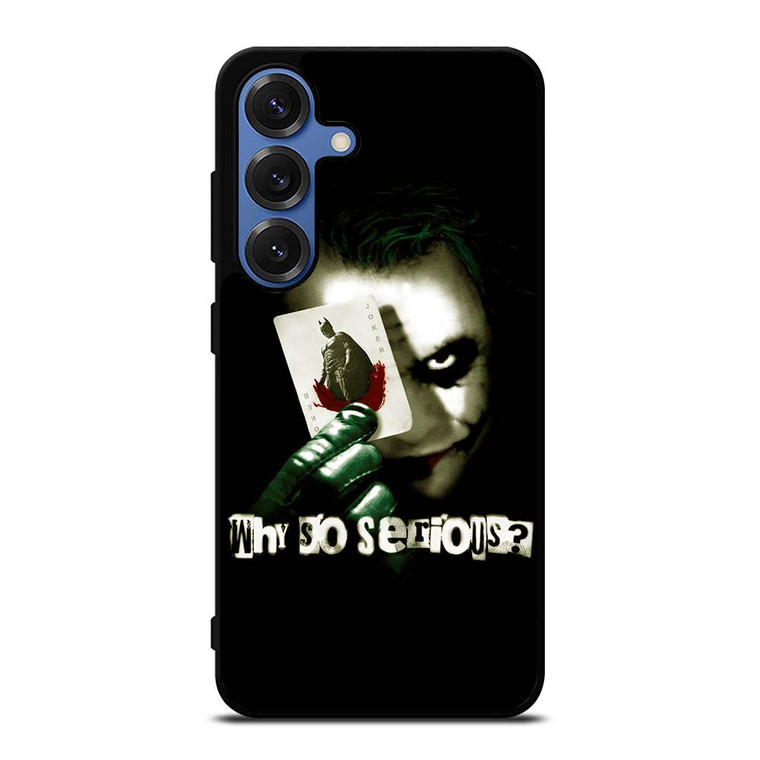 JOKER WHY SO SERIOUS Samsung Galaxy S25 Case Cover