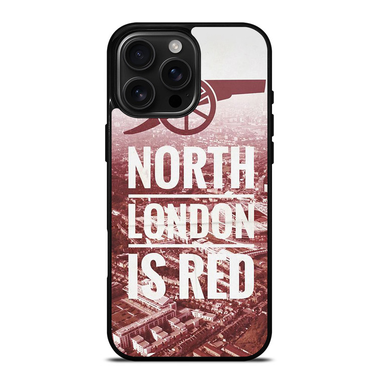 ARSENAL NORTH LONDON IS RED iPhone 16 Pro Max Case Cover