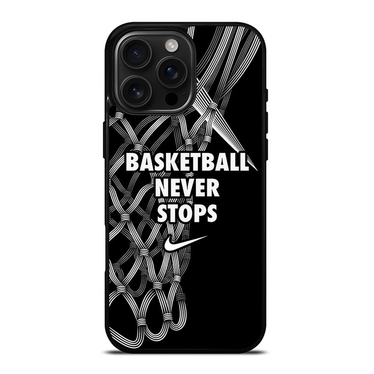 BASKETBALL NEVER STOPS LOGO iPhone 16 Pro Max Case Cover