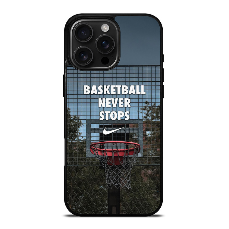 BASKETBALL NEVER STOPS RING iPhone 16 Pro Max Case Cover