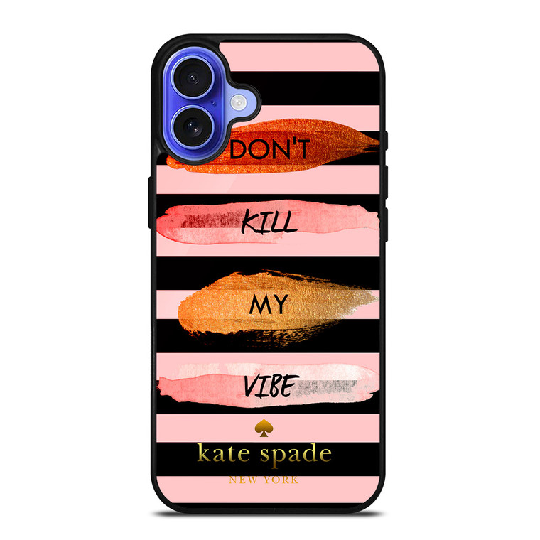 KATE SPADE DON'T KILL MY VIBE iPhone 16 Case Cover