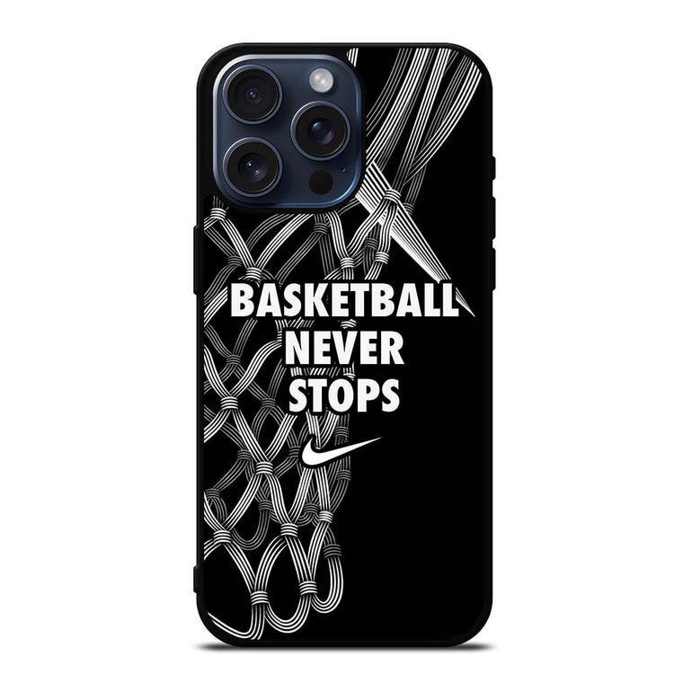 BASKETBALL NEVER STOPS LOGO iPhone 15 Pro Max Case Cover