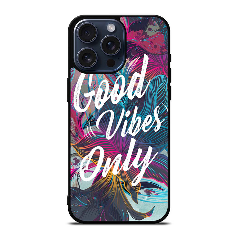 GOOD VIBES ONLY VINTAGE iPhone 15 Pro Max Case Cover