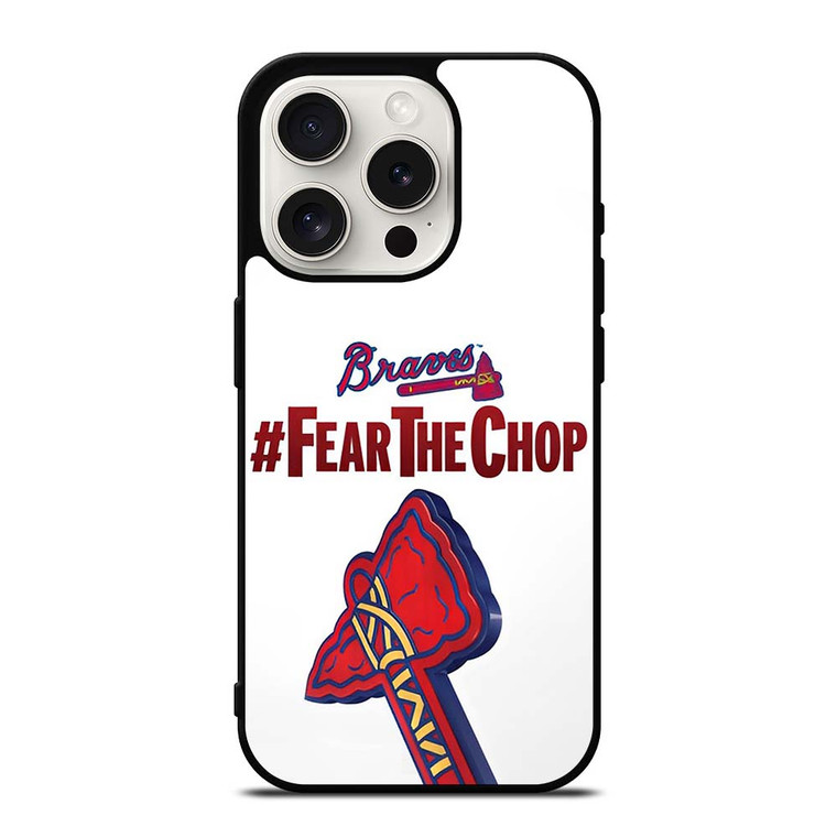 ATLANTA BRAVES FEAR CHOP SLOGAN iPhone 15 Pro Case Cover