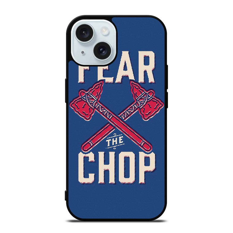 ATLANTA BRAVES FEAR THE CHOP iPhone 15 Case Cover