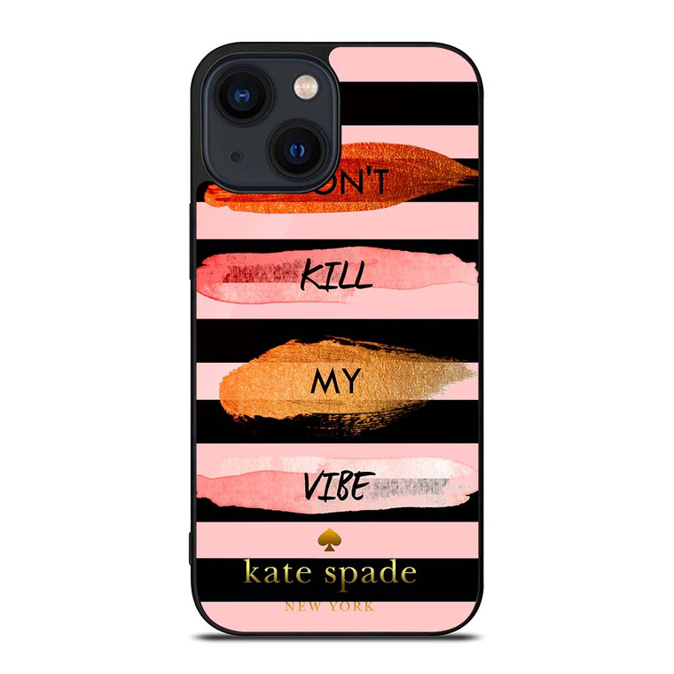 KATE SPADE DON'T KILL MY VIBE iPhone 14 Plus Case Cover