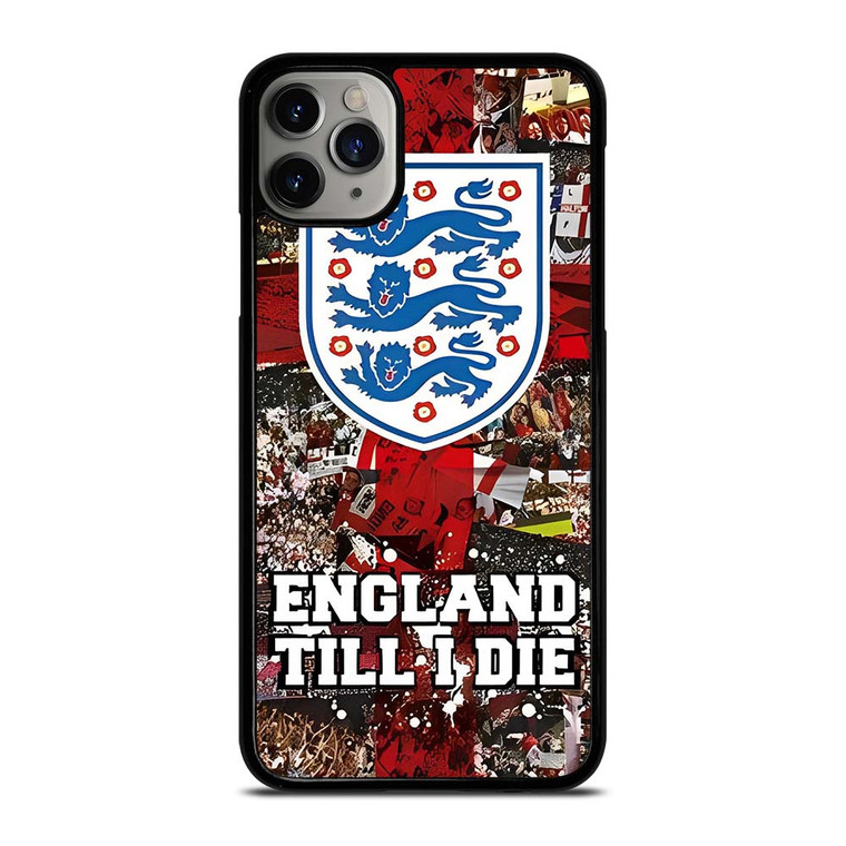 ENGLAND TILL I DIED THREE LIONS iPhone 11 Pro Max Case Cover
