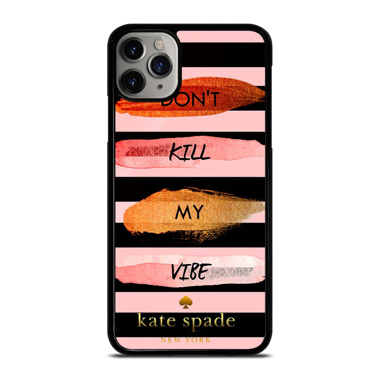 KATE SPADE DON'T KILL MY VIBE iPhone 11 Pro Max Case Cover
