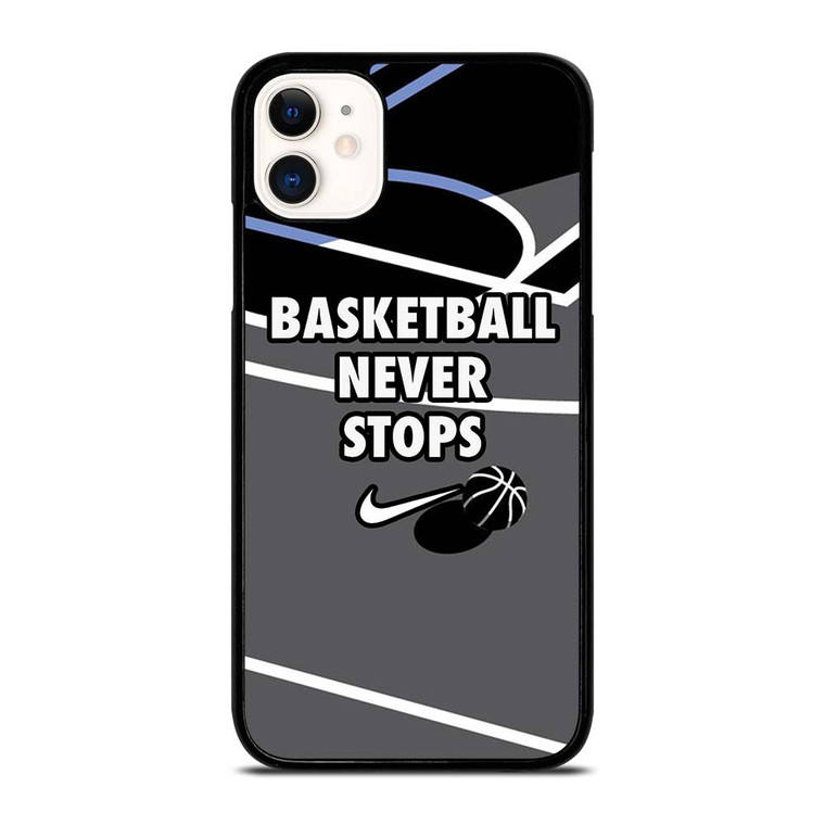 BASKETBALL NEVER STOPS NIKE LOGO iPhone 11 Case Cover