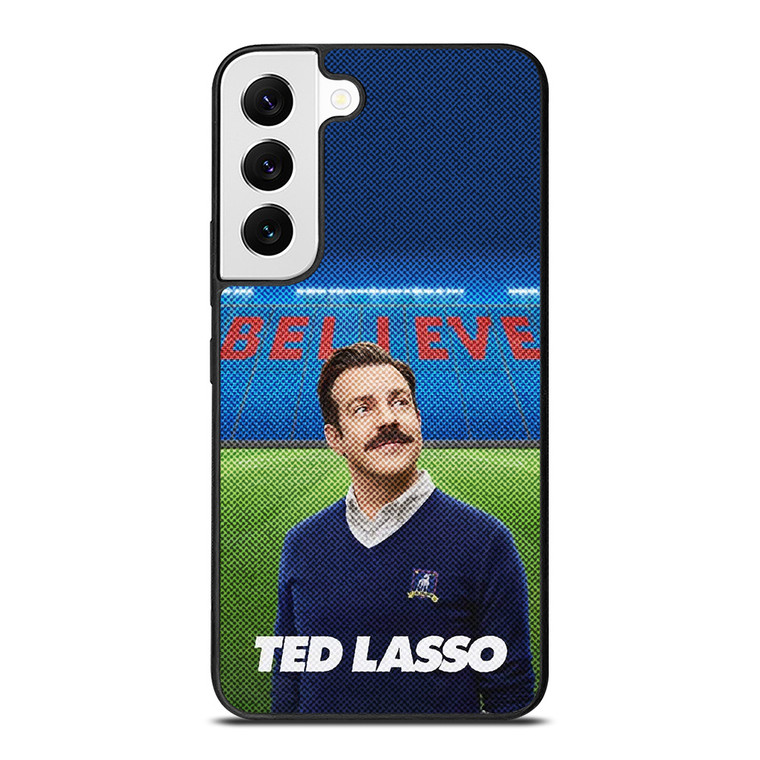 TED LASSO JASON SUDEIKIS BELIEVE Samsung Galaxy S22 Case Cover