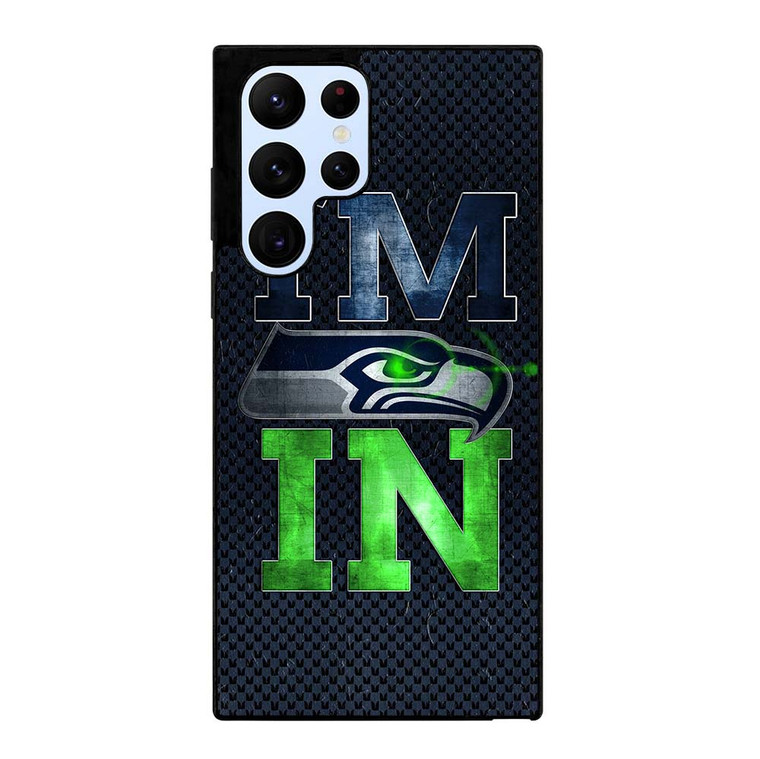 I'M IN SEATTLE SEAHAWKS Samsung Galaxy S22 Ultra Case Cover