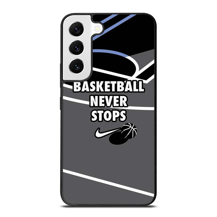 BASKETBALL NEVER STOPS NIKE LOGO Samsung Galaxy S22 Case Cover