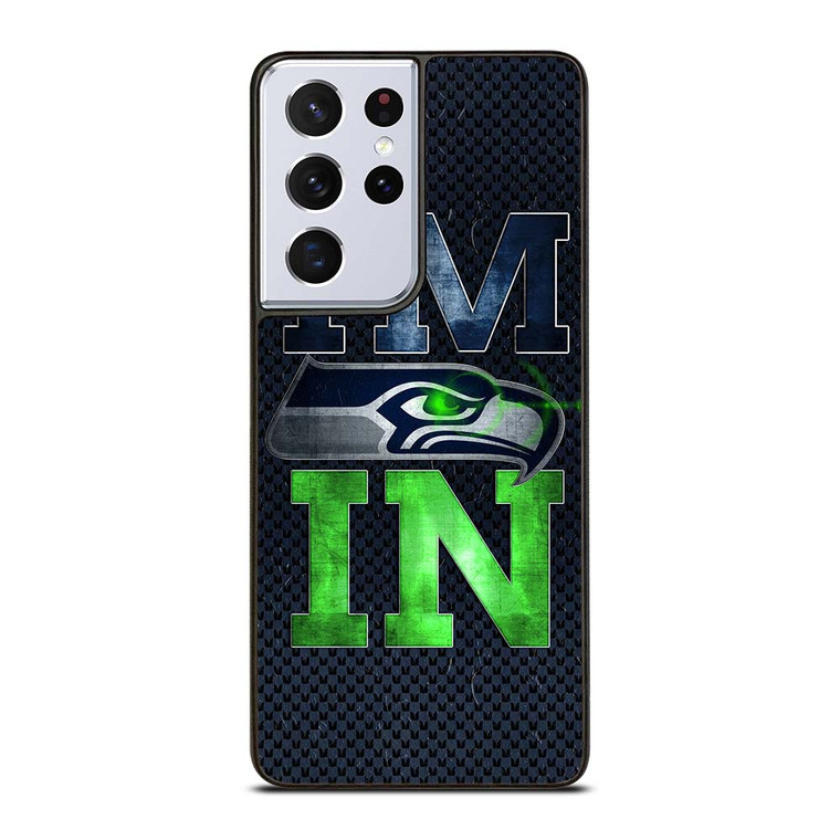 I'M IN SEATTLE SEAHAWKS Samsung Galaxy S21 Ultra Case Cover