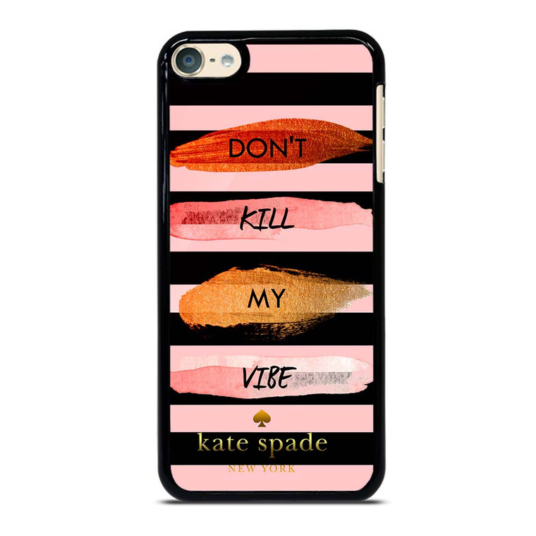 KATE SPADE DON'T KILL MY VIBE iPod Touch 6 Case Cover