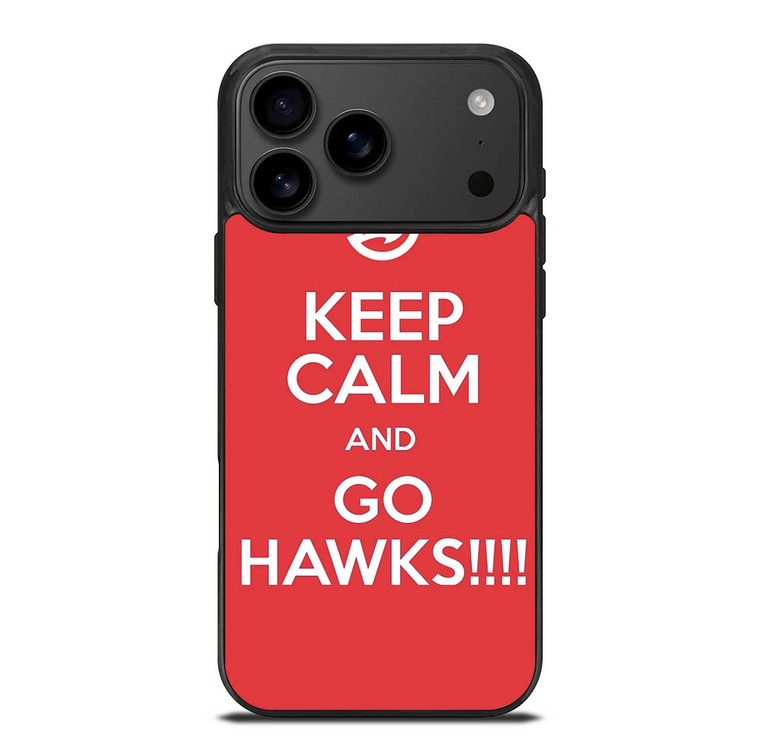 KEEP CALM AND GO ATLANTA HAWKS iPhone 17 Pro Max Case Cover