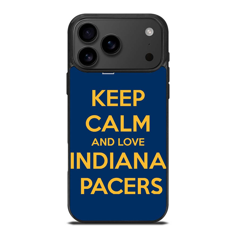 KEEP CALM AND LOVE INDIANA PACERS iPhone 17 Pro Max Case Cover