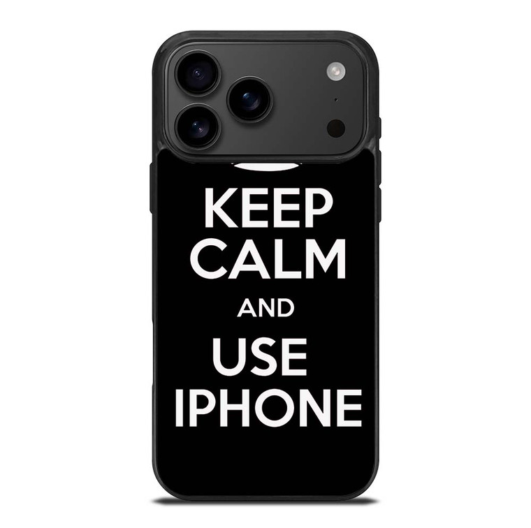 KEEP CALM AND USE IPHONE iPhone 17 Pro Max Case Cover