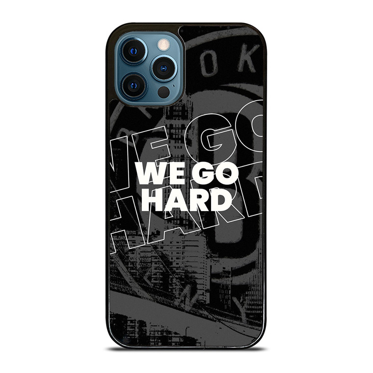 BROOKLYN NETS WE GO HARD iPhone 12 Pro Max Case Cover