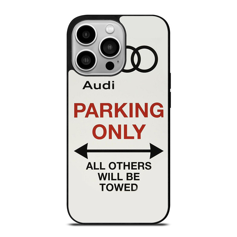 AUDI PARKING ONLY 2 iPhone 14 Pro Case Cover