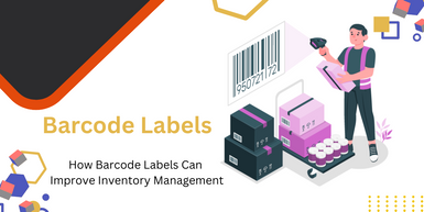 How Barcode Labels Improve Inventory Management How Barcode Labels Improve Inventory Management