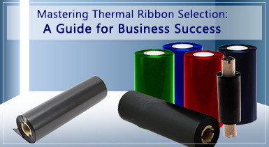 Mastering Thermal Ribbon Selection: A Guide for Business Success