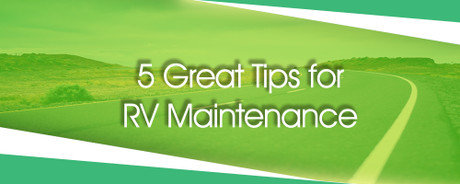 5 Great Tips for RV Maintenance