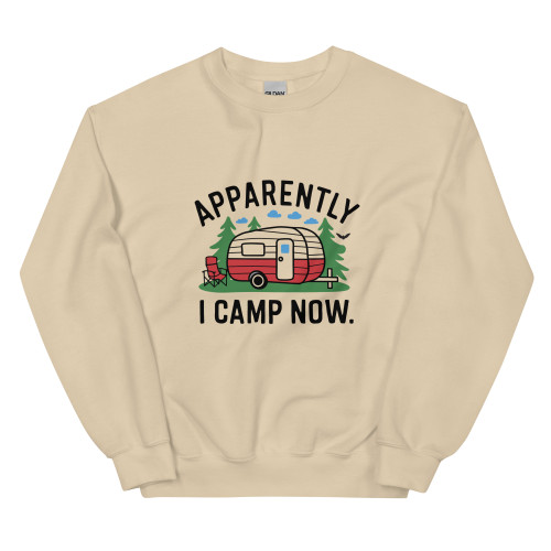 Sand Apparently I Camp Now Sweatshirt Sand Apparently I Camp Now Sweatshirt
