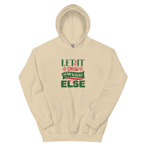 Let It Snow Somewhere Else Hoodie, sand